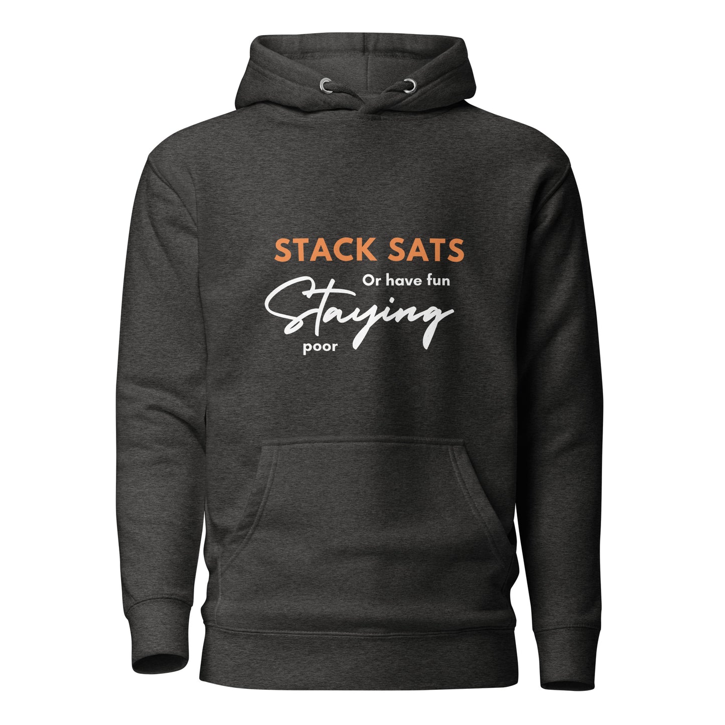 Stack sats or have fun staying poor Unisex Hoodie