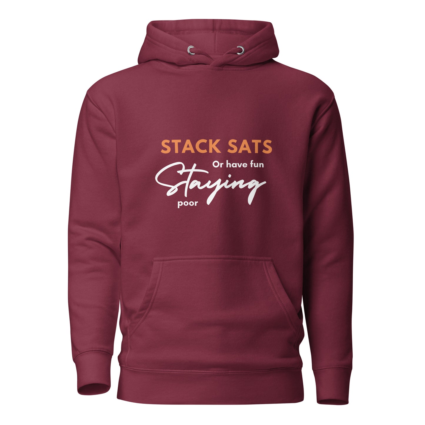 Stack sats or have fun staying poor Unisex Hoodie