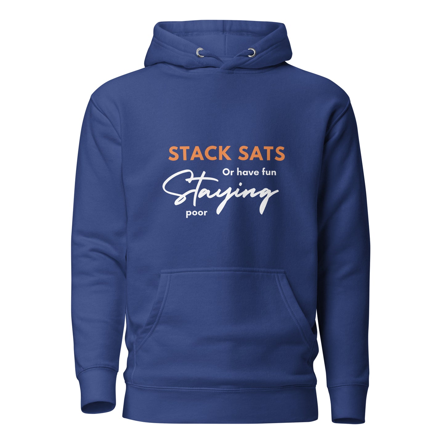 Stack sats or have fun staying poor Unisex Hoodie