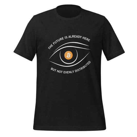 The future is already here but not evenly distributed 21 Unisex t-shirt