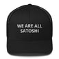 We are all satoshi Trucker Cap