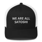 We are all satoshi Trucker Cap