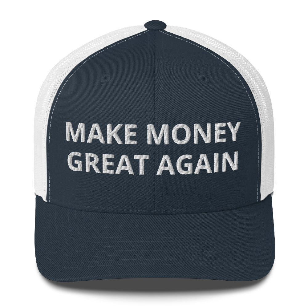 MAKE MONEY GREAT AGAIN Trucker Cap