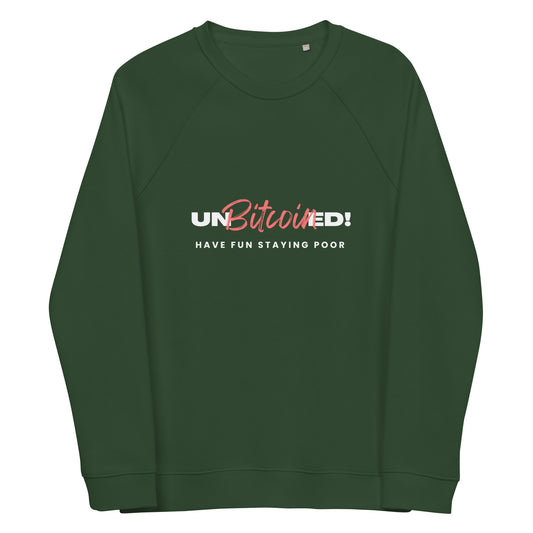 Unbitcoined! Have fun staying poor Unisex organic raglan sweatshirt