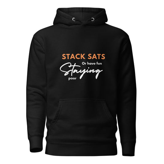 Stack sats or have fun staying poor Unisex Hoodie