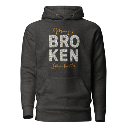 Money is broken, Bitcoin fixes this Unisex Hoodie