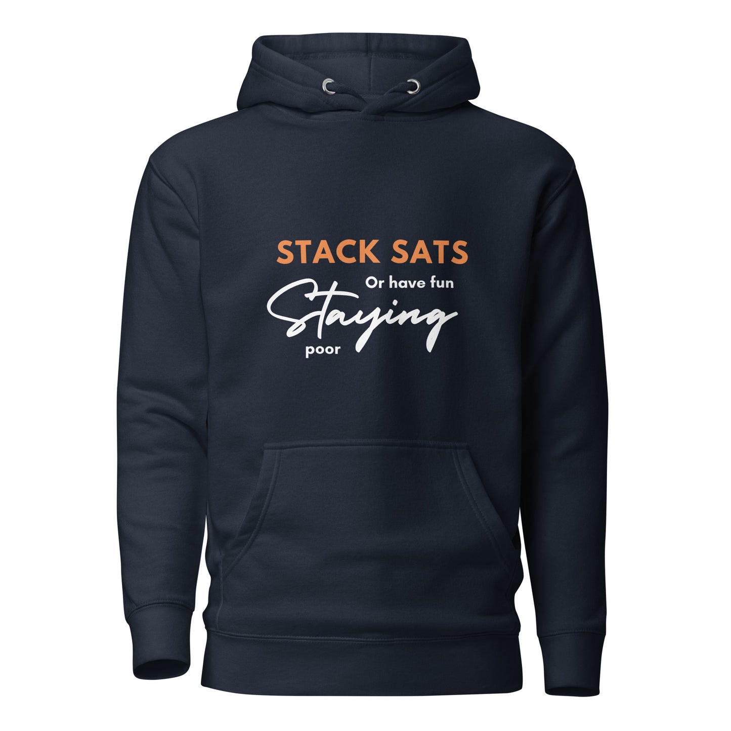 Stack sats or have fun staying poor Unisex Hoodie