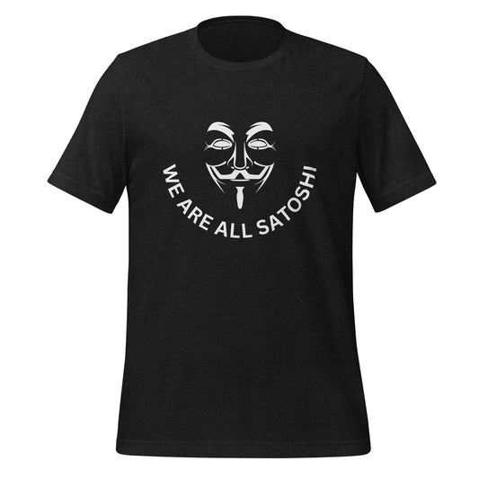 We Are All Satoshi Unisex t-shirt